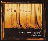 Over My Head (Cable Car) [CD 1] von The Fray
