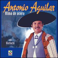 Alma de Acero von Antonio Aguilar