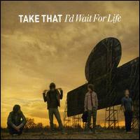 I'd Wait for Life von Take That