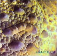 Water Tight von D'Amphibians