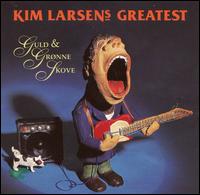 Kim Larsen's Greatest: Guld & Gronne Skove von Kim Larsen