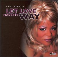 Let Love Have It's Way von Lady Bianca