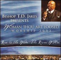 Woman Thou Art Loosed: Worship 2002 - Run to the Water...The River Within von T.D. Jakes