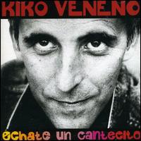 Echate un Cantecito von Kiko Veneno