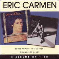 Eric Carmen/Boats Against The Current/Change Of Heart von Eric Carmen