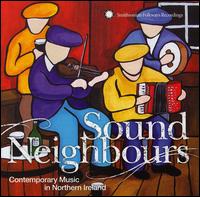 Sound Neighbours: Contemporary Music in Northern Ireland von Various Artists