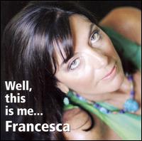 Well, This Is Me... von Francesca