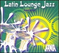 Latin Lounge Jazz Havana von Various Artists