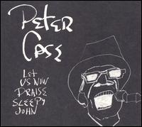 Let Us Now Praise Sleepy John von Peter Case