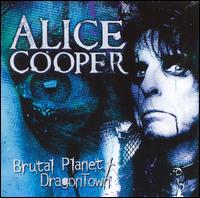 Brutal Planet/Dragontown von Alice Cooper