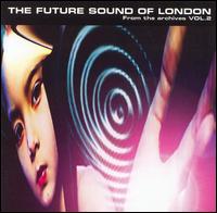 From the Archives, Vol. 2 von The Future Sound of London