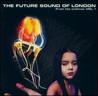 From the Archives, Vol. 1 von The Future Sound of London
