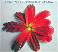 Goodbye Blue Monday von Jeremy Fisher