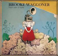 Fresh Pair of Eyes von Brooke Waggoner