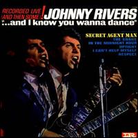 And I Know You Wanna Dance von Johnny Rivers