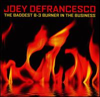 Baddest B-3 Burner in the Business von Joey DeFrancesco