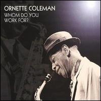 Whom Do You Work For? von Ornette Coleman
