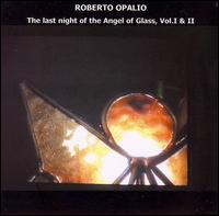 Last Night of the Angel of Glass, Vol. I & II von Roberto Opalio
