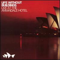 Live at the Annandale Hotel von Life Without Buildings