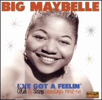 I've Got a Feelin': OKeh & Savoy Recordings 1952-1956 von Big Maybelle