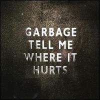Tell Me Where It Hurts von Garbage