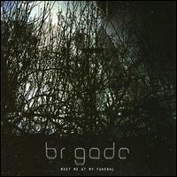 Meet Me at My Funeral von Brigade