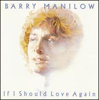 If I Should Love Again von Barry Manilow