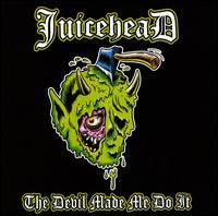 Devil Made Me Do It von Juicehead