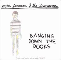 Banging Down the Doors von Ezra Furman & the Harpoons