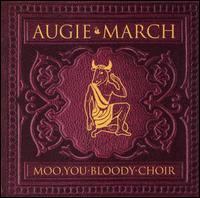 Moo, You Bloody Choir von Augie March