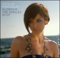 Glorious: The Singles 97-07 von Natalie Imbruglia