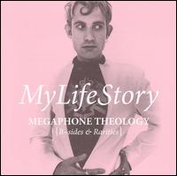 Megaphone Theology: B Sides and Rarities von My Life Story