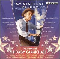 My Stardust Melody: The Songs of Hoagy Carmichael von Hoagy Carmichael