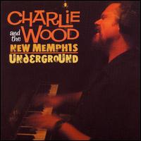 Charlie Wood and the New Memphis Underground von Charlie Wood