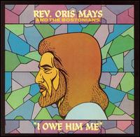 I Owe Him Me von Rev. Oris Mays
