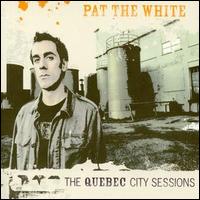 Quebec City Sessions von Pat the White