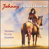 Totemic Flute Chants von Johnny Whitehorse