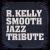R. Kelly Smooth Jazz Tribute von Smooth Jazz All Stars