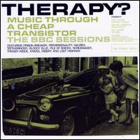 Music Through a Cheap Transistor: The BBC Sessions von Therapy?