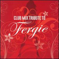 Club Mix Tribute to Fergie von International Club DJs