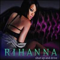 Shut Up & Drive von Rihanna