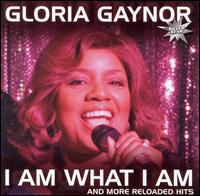 I Am What I Am (And More Reloaded Hits) von Gloria Gaynor