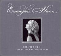 Songbird: Rare Tracks & Forgotten Gems von Emmylou Harris