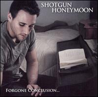 Foregone Conclusion von Shotgun Honeymoon