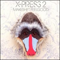 Makeshift Feelgood von X-Press 2