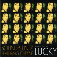(Maybe You'll Get) Lucky von Sound Bluntz