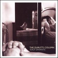 Idiot Savants von The Durutti Column