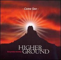 Come See von Higher Ground