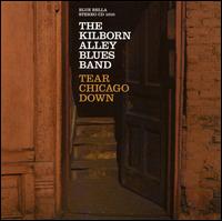 Tear Chicago Down von Kilborn Alley Blues Band