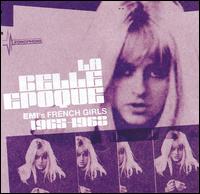 Belle Epoque: EMI's French Girls 1965-1968 von Various Artists